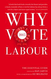 Icon image Why Vote Labour 2015: The Essential Guide