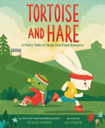 Icon image Tortoise and Hare: A Fairy Tale to Help You Find Balance