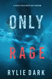 Icon image Only Rage (A Sadie Price FBI Suspense Thriller—Book 2)