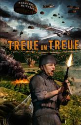 Icon image Treue um Treue: Von der Schlacht um Kreta bis in die Ardennen - Deutsche Fallschirmjäger an allen Fronten im 2. Weltkrieg