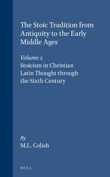 Icon image The Stoic Tradition from Antiquity to the Early Middle Ages, Volume 2. Stoicism in Christian Latin Thought through the Sixth Century