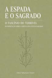 Icon image A ESPADA E O SAGRADO: Violência nas Tradições Religiosas: Uma Comparação - Por que a Bíblia e o Alcorão Nunca Deixam de Falar Conosco - Um Guia para uma Espiritualidade Serena, Universal e Integrada