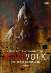 Icon image BLUTVOLK, Band 38: TOD EINES MÄCHTIGEN: Die große Vampir-Saga von Adrian Doyle & Timothy Stahl