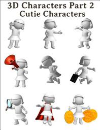 Icon image 3D Marketing Part 2 Cutie Characters.: 101 tolle 3D Vermarktungs Charaktere Motiv: Frauen.
