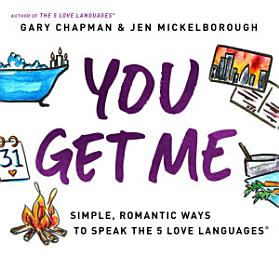 Icon image You Get Me: Simple, Romantic Ways to Speak the 5 Love Languages