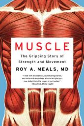 Icon image Muscle: The Gripping Story of Strength and Movement