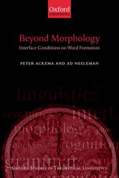 Icon image Beyond Morphology: Interface Conditions on Word Formation