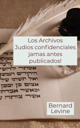 Icon image Los Archivos Judios confidenciales jamas antes publicados!
