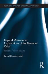 Icon image Beyond Mainstream Explanations of the Financial Crisis: Parasitic Finance Capital