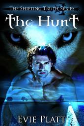 Icon image The Hunt (FREE Urban Fantasy Paranormal Romance Shapeshifter): The Shifting Truth Series Book 1