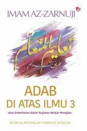 Icon image Adab di Atas Ilmu 3: Jalan Keberkahan dalam Kegiatan Belajar Mengajar, Volume 3