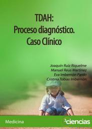 Icon image TDAH: PROCESO DIAGNÓSTICO. CASO CLÍNICO