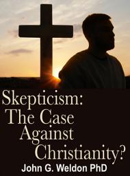 Icon image Skepticism: The Case against Christianity?