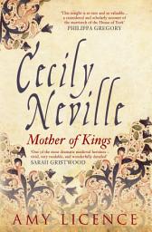 Icon image Cecily Neville: Mother of Kings