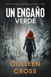 Icon image Un EngaÃÂ±o Verde: Un thriller de suspense y misterio de Katerina Carter, detective privada