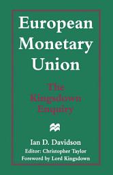 Icon image European Monetary Union: The Kingsdown Enquiry: The Plain Man’s Guide and the Implications for Britain