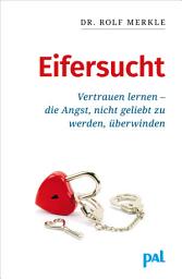Icon image Eifersucht: Vertrauen lernen – die Angst nicht geliebt zu werden, überwinden, Ausgabe 25