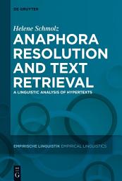 Icon image Anaphora Resolution and Text Retrieval: A Linguistic Analysis of Hypertexts