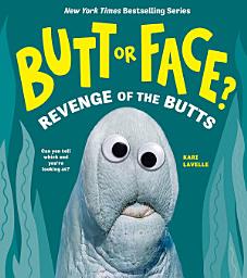 Icon image Butt or Face? Volume 2: Revenge of the Butts