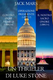 Icon image Bundle dei Thriller di Luke Stone: Contro Ogni Nemico (Libro #4), Operazione Presidente (Libro #5) e Il Nostro Sacro Onore (Libro #6)
