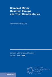 Icon image Compact Matrix Quantum Groups and Their Combinatorics
