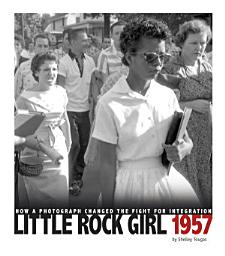Icon image Little Rock Girl 1957: How a Photograph Changed the Fight for Integration