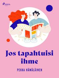 Icon image Jos tapahtuisi ihme