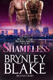 Icon image Shameless (The Black Brothers Book 3)