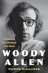 Icon image Woody Allen: A Travesty of a Mockery of a Sham