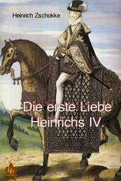 Icon image Die erste Liebe Heinrichs IV.