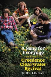 Icon image A Song For Everyone: The Story of Creedence Clearwater Revival