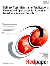 Icon image Rethink Your Mainframe Applications: Reasons and Approaches for Extension, Transformation, and Growth