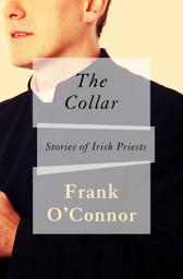 Icon image The Collar: Stories of Irish Priests