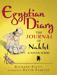 Icon image Egyptian Diary: The Journal of Nakht, Young Scribe