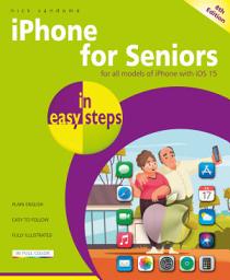 Icon image iPhone for Seniors in easy steps, 8th edition: Covers all iPhones with iOS 15