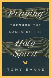 Icon image Praying Through the Names of the Holy Spirit