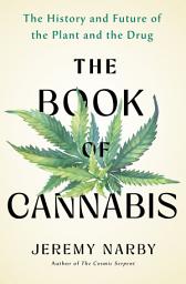 Icon image The Book of Cannabis: The History and Future of the Plant and the Drug