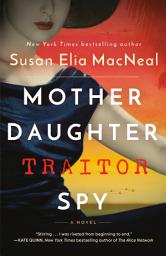 Icon image Mother Daughter Traitor Spy: A Novel