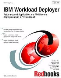 Icon image IBM Workload Deployer: Pattern-based Application and Middleware Deployments in a Private Cloud