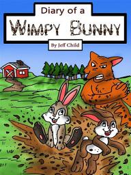 Icon image Diary of a Wimpy Bunny: The Clever Rabbit Who Outsmarted the Sly Fox