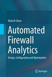 Icon image Automated Firewall Analytics: Design, Configuration and Optimization