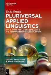 Icon image Pluriversal Applied Linguistics: Implications for Language Teaching and Research from the Global South