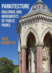 Icon image Parkitecture: Buildings and Monuments of Public Parks