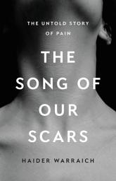 Icon image The Song of Our Scars: The Untold Story of Pain