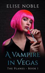 Icon image A Vampire in Vegas: A Paranormal Romantic Suspense Novel