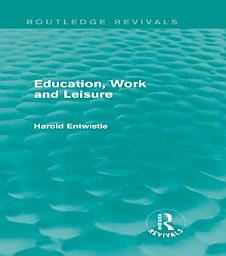 Icon image Education, Work and Leisure (Routledge Revivals)