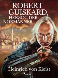 Icon image Robert Guiskard, Herzog der Normänner