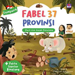 Icon image Fabel 37 Provinsi - Lampung: Rusli dan Gajah Penolong