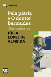 Icon image Pela pátria e O dr Bermudes: Dois contos de Júlia Lopes de Almeida: Literatura