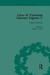 Icon image Lives of Victorian Literary Figures, Part V, Volume 3: Mary Elizabeth Braddon, Wilkie Collins and William Thackeray by their contemporaries